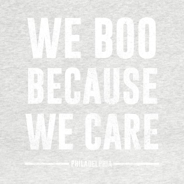 we boo because we care - philadelphia by Bones Be Homes